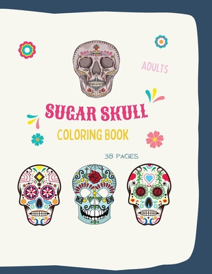 Sugar Skull Coloring Book: Sugar Skull Coloring... 1006871721 Book Cover