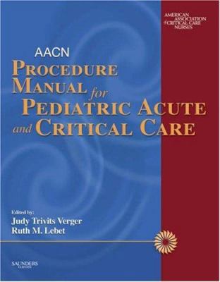 AACN Procedure Manual for Pediatric Acute and C... 0721606407 Book Cover