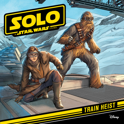 Solo: A Star Wars Story: Train Heist 1368016278 Book Cover