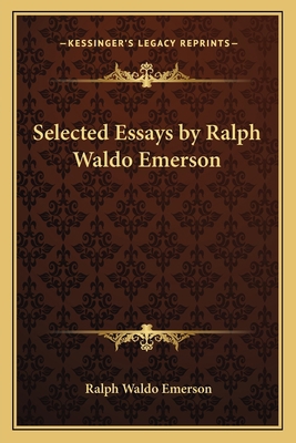 Selected Essays by Ralph Waldo Emerson 1162787848 Book Cover