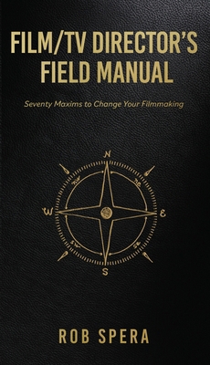 Film/TV Director's Field Manual: Seventy Maxims... 1662850549 Book Cover