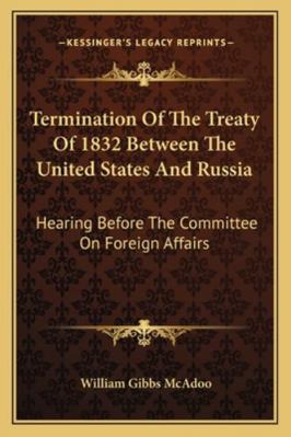 Termination Of The Treaty Of 1832 Between The U... 1163105430 Book Cover