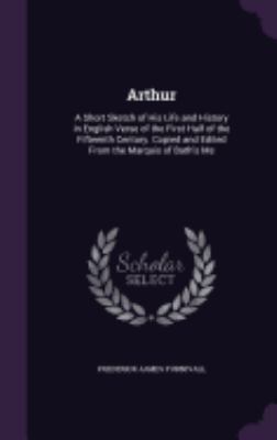 Arthur: A Short Sketch of His Life and History ... 1357652445 Book Cover