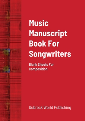 Music Manuscript Book For Songwriters: Blank Sh... 1291617906 Book Cover