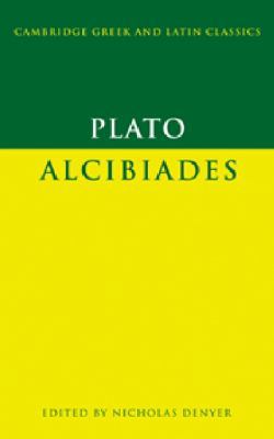 Plato: Alcibiades (Cambridge Greek and Latin Cl... 0521632811 Book Cover