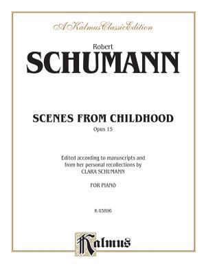 Scenes from Childhood, Op. 15 (Kalmus Edition) 0769241050 Book Cover