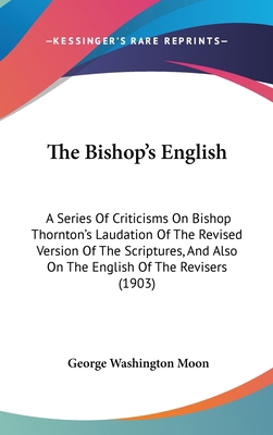 The Bishop's English: A Series Of Criticisms On... 110427535X Book Cover