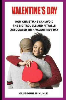 Valentine's Day: How Christians Can Avoid the B... 1795280832 Book Cover