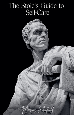 The Stoic's Guide to Self-Care B0DNBRB57T Book Cover