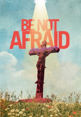 Be Not Afraid B0D4YWLCHG Book Cover