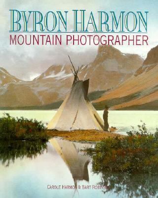 Byron Harmon: Mountain Photographer 1551530783 Book Cover