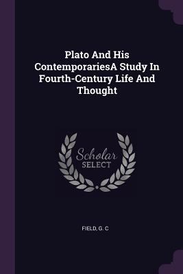 Plato And His ContemporariesA Study In Fourth-C... 1378142829 Book Cover