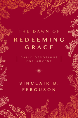 The Dawn of Redeeming Grace: Daily Devotions fo... 1784986380 Book Cover