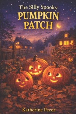 The Silly Spooky Pumpkin Patch B0FRN4MHTJ Book Cover