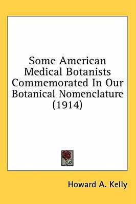 Some American Medical Botanists Commemorated In... 0548983984 Book Cover