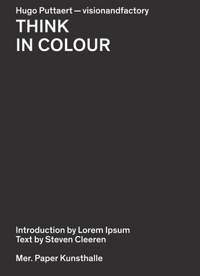 Hugo Puttaert: Think in Colour: Visionandfactory 9491775189 Book Cover
