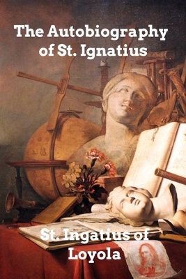 The Autobiography of St. Ignatius 1006290109 Book Cover