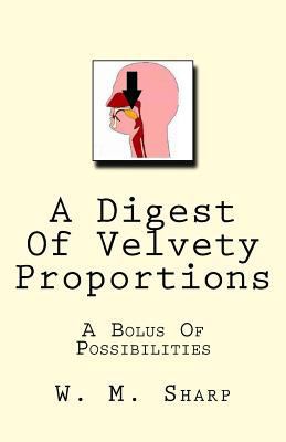 A Digest Of Velvety Proportions: A Bolus Of Pos... 1540812057 Book Cover