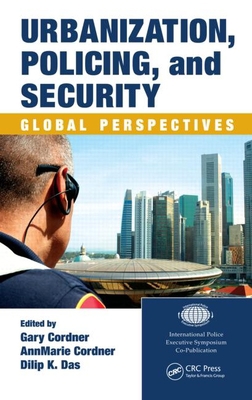 Urbanization, Policing, and Security: Global Pe... 1420085573 Book Cover