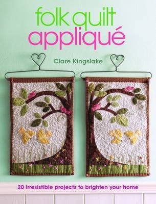 Folk Quilt Applique: Irresistible Projects, Cle... 0715338269 Book Cover