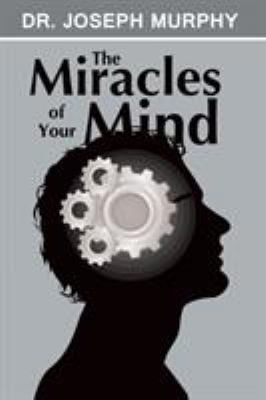 The Miracles of Your Mind 1607966263 Book Cover