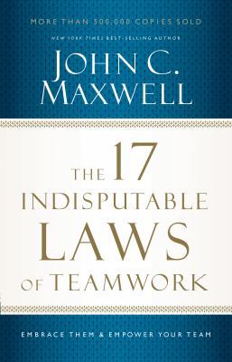 The 17 Indisputable Laws of Teamwork: Embrace T... 1511369183 Book Cover