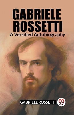 Gabriele Rossetti A Versified Autobiography B0CWS1D2L4 Book Cover