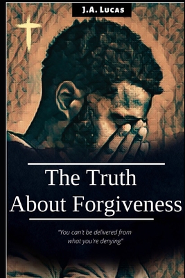 The Truth About Forgiveness: Discovering the tr... B0D8MDNKQY Book Cover