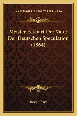 Meister Eckhart Der Vater Der Deutschen Specula... [German] 1167581059 Book Cover