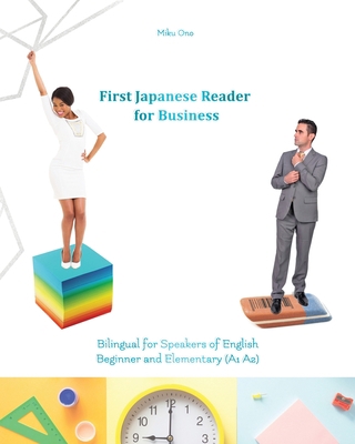 First Japanese Reader for Business: Bilingual f... 1543146856 Book Cover