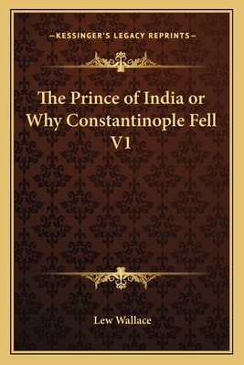 The Prince of India or Why Constantinople Fell V1 1162646195 Book Cover