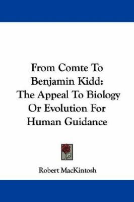 From Comte To Benjamin Kidd: The Appeal To Biol... 1432547747 Book Cover