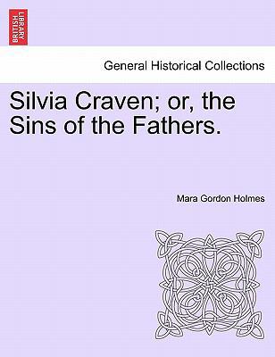 Silvia Craven; Or, the Sins of the Fathers. 124119145X Book Cover