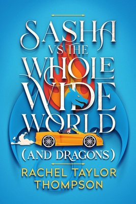 Sash vs the Whole Wide World (and Dragons) B0DTF6CNQK Book Cover