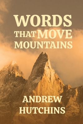 Words That Move Mountains [Large Print] 3132541281 Book Cover