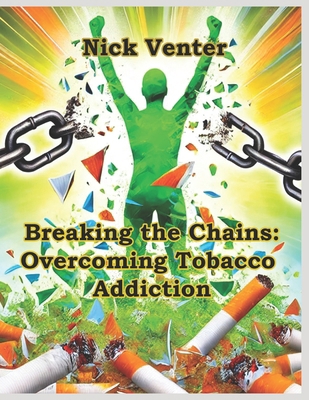 Breaking the Chains: Overcoming Tobacco Addiction            Book Cover