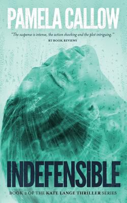 Indefensible: Book 2 of the Kate Lange Thriller... 0995154325 Book Cover