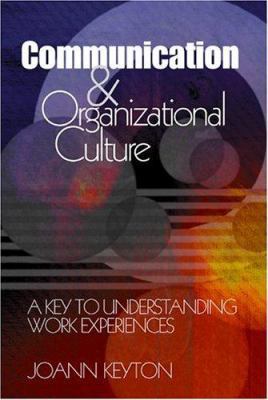 Communication and Organizational Culture: A Key... 0761930175 Book Cover