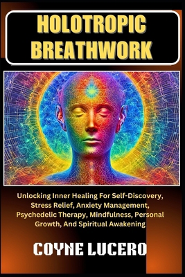 Holotropic Breathwork: Unlocking Inner Healing ... B0D4FGH3PQ Book Cover