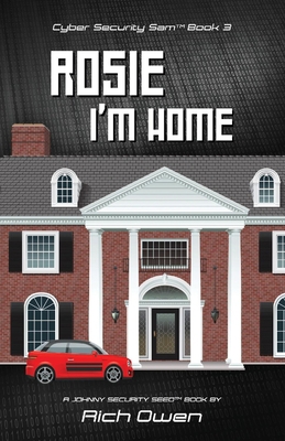 Cyber Security Sam Book 3: Rosie I'm Home Volume 3 1098380037 Book Cover