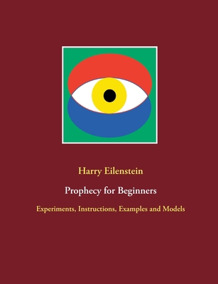Prophecy for Beginners: Experiments, Instructio... 3753453757 Book Cover