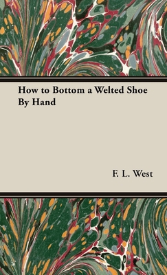 How to Bottom a Welted Shoe By Hand 1528771486 Book Cover