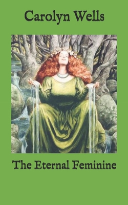 The Eternal Feminine B08QBYKJ89 Book Cover