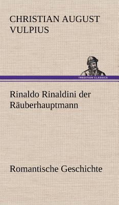 Rinaldo Rinaldini der Räuberhauptmann: Romantis... [German] 3847268511 Book Cover