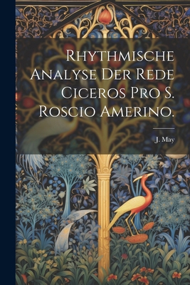 Rhythmische Analyse der Rede Ciceros pro S. Ros... [German] 1022324055 Book Cover