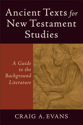 Ancient Texts for New Testament Studies: A Guid... 0801048427 Book Cover