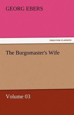 The Burgomaster's Wife - Volume 03 3842459076 Book Cover