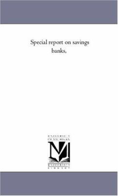 Special Report On Savings Banks, 1425563880 Book Cover