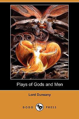 Plays of Gods and Men (Dodo Press) 1409924254 Book Cover