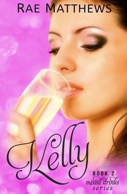 Kelly (Mixed Drinks) 1508840296 Book Cover